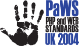 PHP and Web Standards Conference - UK 2004